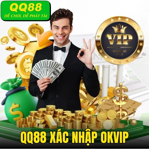 QQ88 Xác Nhập OKVIP - Bùng Nổ Trò Chơi