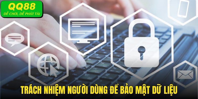 Chính sách bảo mật nêu rõ trách nhiệm thành viên trong an toàn dữ liệu