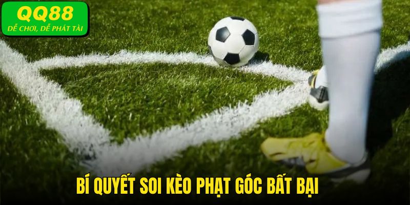 Bí quyết soi kèo phạt góc hiệu quả từ cao thủ QQ88