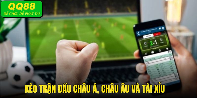 Kèo chính châu Á, châu Âu và tài xỉu trên bảng cược