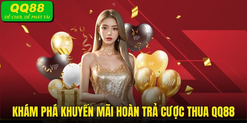 Khám phá về hoạt động hoàn trả hấp dẫn chỉ có tại QQ88