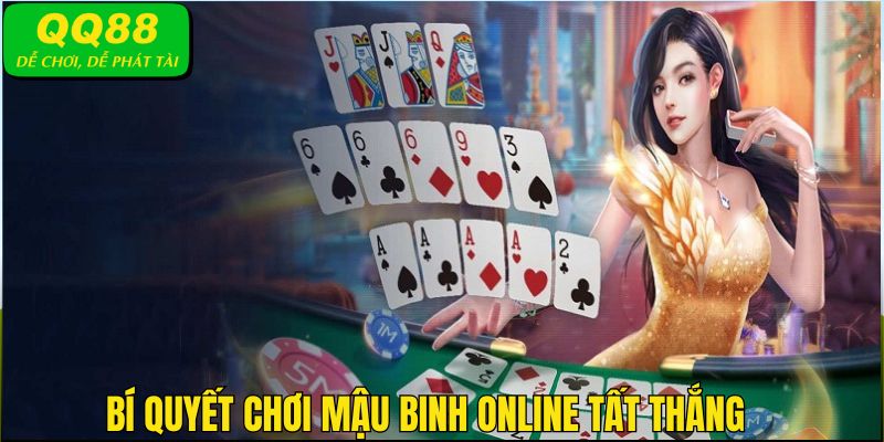 Vận dụng tốt bí quyết chơi Mậu Binh để nắm chắc cơ hội thắng