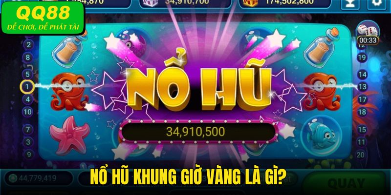 Nổ hũ khung giờ vàng là gì?