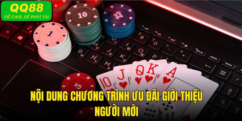 Nội dung chương trình ưu đãi giới thiệu người mới