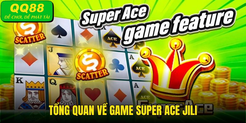 Super Ace là phiên bản hot nhất trong kho game slots của JILI